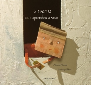 'O neno que aprendeu a voar', de Alexandre Honrado e Jos&eacute; Miguel Ribeiro